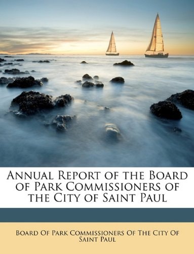 Annual Report of the Board of Park Commissioners of the City of Saint Paul
