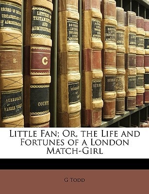 Little Fan; Or, the Life and Fortunes of a London Match-Girl