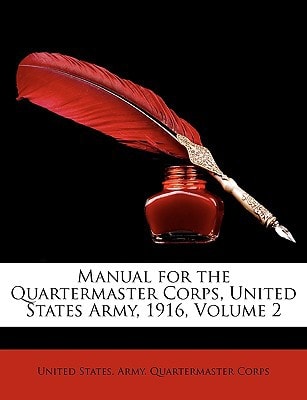 Manual for the Quartermaster Corps, United States Army, 1916, Volume 2