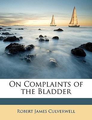 On Complaints of the Bladder