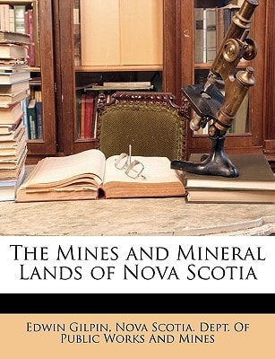 The Mines and Mineral Lands of Nova Scotia