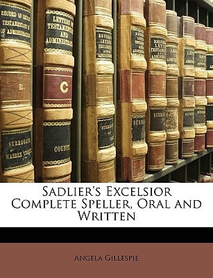 Sadlier's Excelsior Complete Speller, Oral and Written