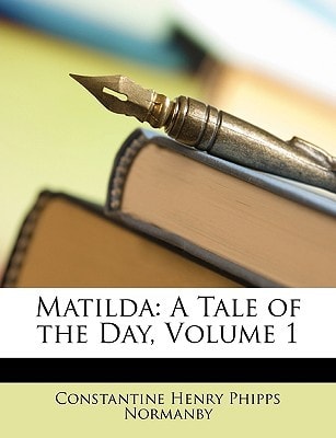 Matilda: A Tale of the Day, Volume 1