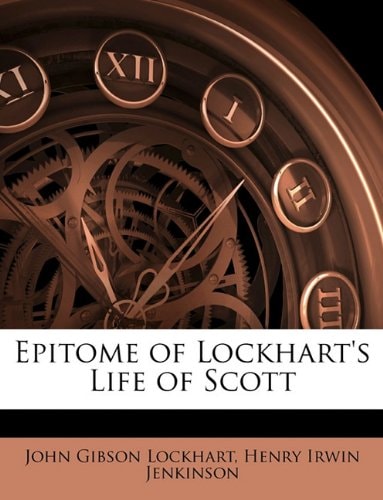 Epitome of Lockhart's Life of Scott