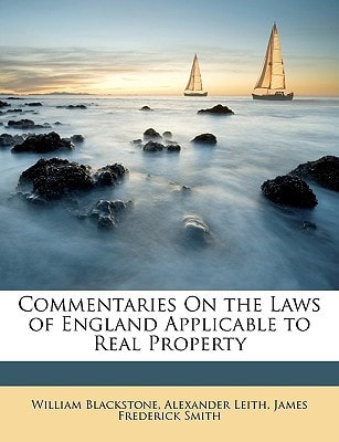 Commentaries On the Laws of England Applicable to Real Property