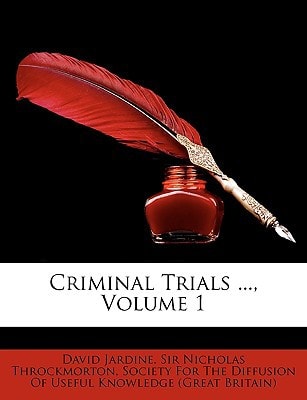 Criminal Trials ..., Volume 1