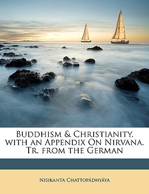 Buddhism & Christianity. with an Appendix On Nirvana. Tr. from the German