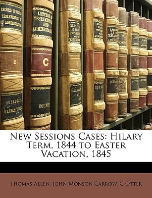 New Sessions Cases: Hilary Term, 1844 to Easter Vacation, 1845