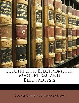 Electricity, Electrometer Magnetism, and Electrolysis