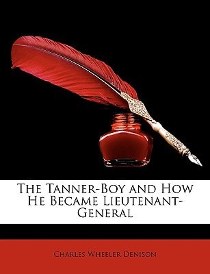 The Tanner-Boy and How He Became Lieutenant-General