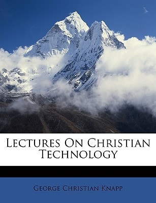 Lectures On Christian Technology