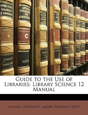 Guide to the Use of Libraries: Library Science 12 Manual