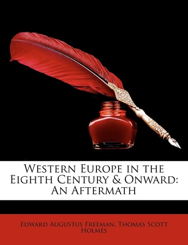 Western Europe in the Eighth Century & Onward: An Aftermath