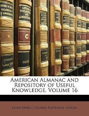 American Almanac and Repository of Useful Knowledge, Volume 16