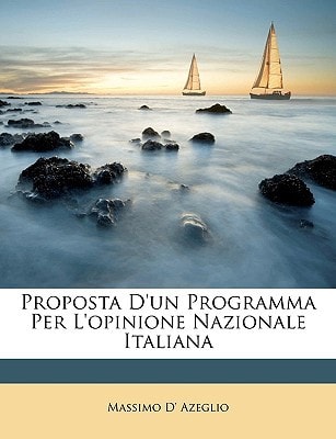 Proposta D'Un Programma Per L'Opinione Nazionale Italiana (English and Italian Edition)
