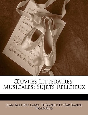 Œuvres Litteraires-Musicales: Sujets Religieux