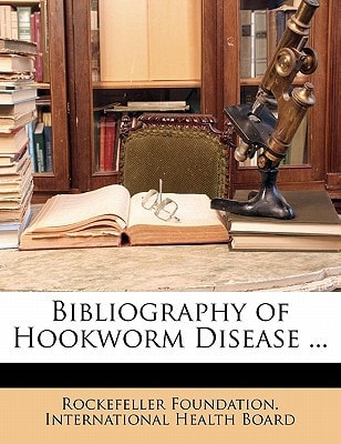 Bibliography of Hookworm Disease ...