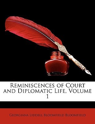 Reminiscences of Court and Diplomatic Life, Volume 1