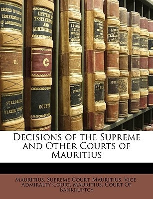 Decisions of the Supreme and Other Courts of Mauritius
