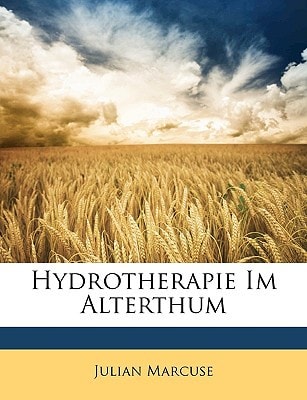 Hydrotherapie Im Alterthum (English and German Edition)