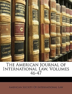 The American Journal of International Law, Volumes 46-47