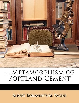 ... Metamorphism of Portland Cement