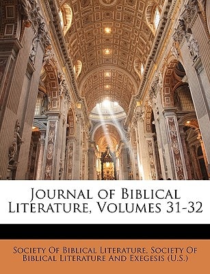 Journal of Biblical Literature, Volumes 31-32