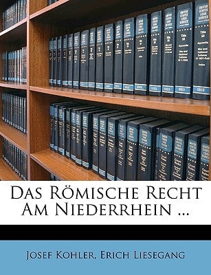 Das Romische Recht Am Niederrhein ... (English and German Edition)