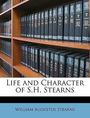 Life and Character of S.H. Stearns