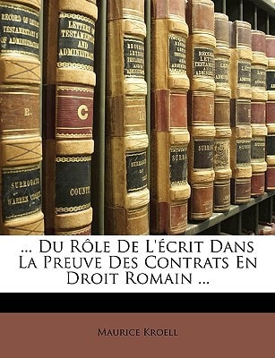 ... Du Rôle De L'écrit Dans La Preuve Des Contrats En Droit Romain ...