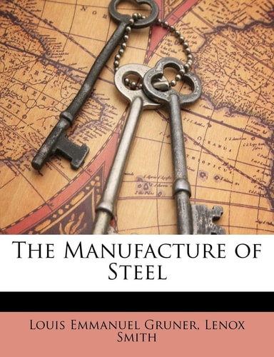 The Manufacture of Steel