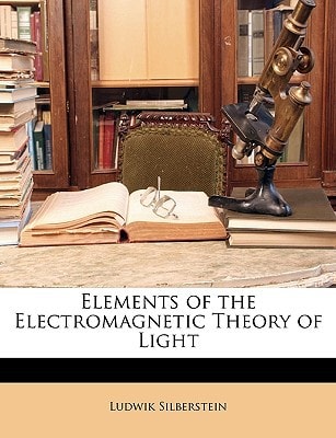Elements of the Electromagnetic Theory of Light