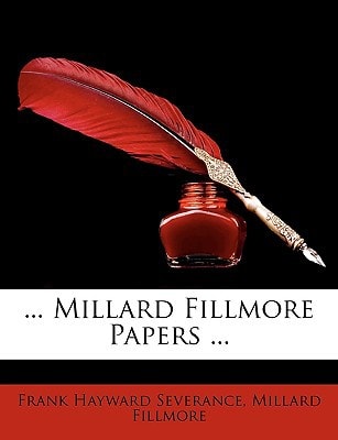 ... Millard Fillmore Papers ...