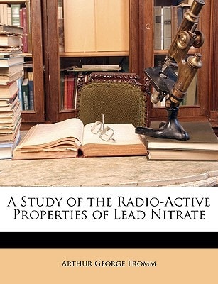 A Study of the Radio-Active Properties of Lead Nitrate