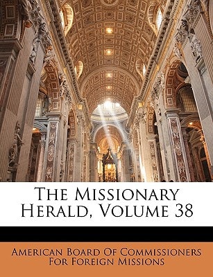 The Missionary Herald, Volume 38