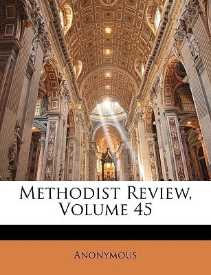 Methodist Review, Volume 45