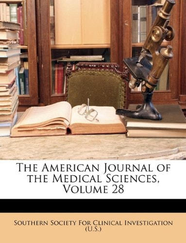 The American Journal of the Medical Sciences, Volume 28