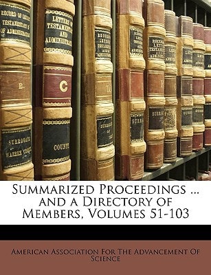 Summarized Proceedings ... and a Directory of Members, Volumes 51-103