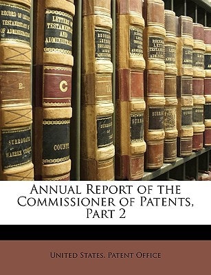Annual Report of the Commissioner of Patents, Part 2