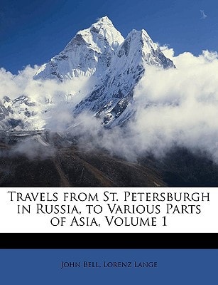 Travels from St. Petersburgh in Russia, to Various Parts of Asia, Volume 1