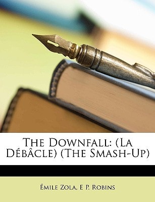 The Downfall: (La Débâcle) (The Smash-Up)