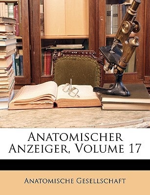 Anatomischer Anzeiger, Volume 17