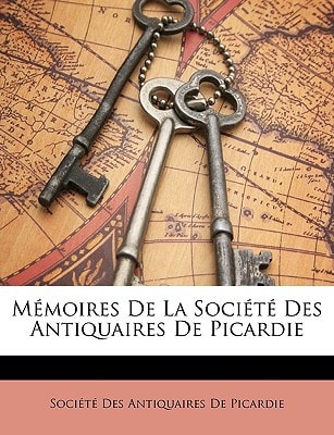 Mémoires De La Société Des Antiquaires De Picardie