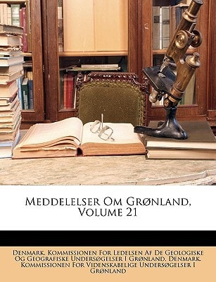 Meddelelser Om Grønland, Volume 21