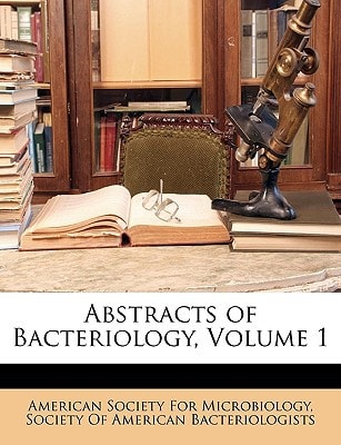 Abstracts of Bacteriology, Volume 1