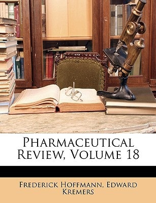 Pharmaceutical Review, Volume 18