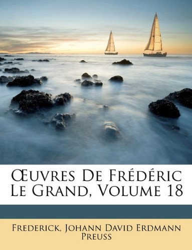 Œuvres De Frédéric Le Grand, Volume 18