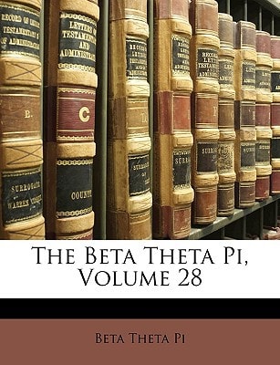 The Beta Theta Pi, Volume 28