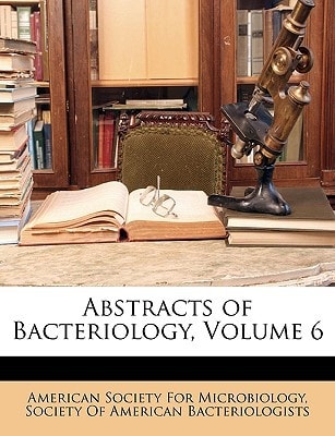 Abstracts of Bacteriology, Volume 6