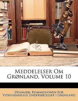 Meddelelser Om Grønland, Volume 10